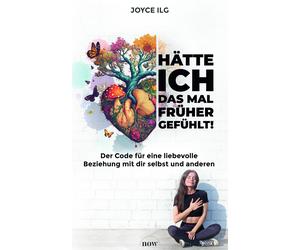 Joyce Ilg Hätte ich das mal früher gefühlt: Der Code für eine liebev (Tascabile)