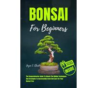 Joyce L. Clark BONSAI FOR BEGINNERS: The Comprehensive Guide To Unlo (Tascabile)