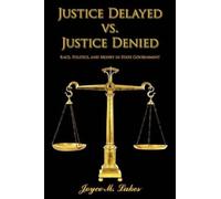 Joyce M. Lakes Justice Delayed Vs. Justice Denied (Tascabile)