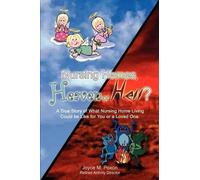 Joyce M. Poxon Nursing Homes, Heaven or Hell? (Tascabile)