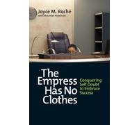 Joyce M. Roche A The Empress Has No Clothes; Conquering Self-Doubt t (Tascabile)