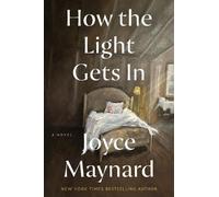 Joyce Maynard How the Light Gets In (Copertina rigida)