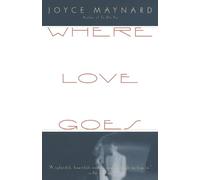 Joyce Maynard Where Love Goes (Tascabile) Vintage Contemporaries