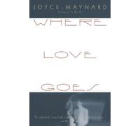 Joyce Maynard Where Love Goes (Tascabile) Vintage Contemporaries