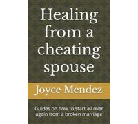 Joyce Mendez Healing from a cheating spouse (Tascabile)