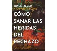 Joyce Meyer Cómo Sanar Las Heridas del Rechazo (Healing the Wounds o (Tascabile)