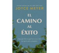 Joyce Meyer El camino al éxito: Deja que Dios te guíe hacia una vida (Tascabile)