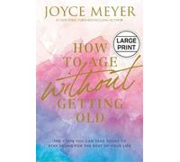 Joyce Meyer How to Age Without Getting Old (Copertina rigida)