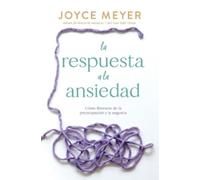 Joyce Meyer La Respuesta a la Ansiedad (Tascabile)