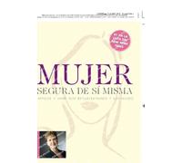 Mujer segura de si misma/ Woman Sure of Herself: Empiece a Vivir Hoy Resueltamente Y Sin Miedo/ Start Living Resolutely and Without Fear Today