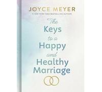 Joyce Meyer The Keys to a Happy and Healthy Marriage (Copertina rigida)