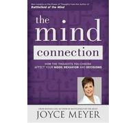 Joyce Meyer The Mind Connection: How the Thoughts You Choose Affect (Tascabile)