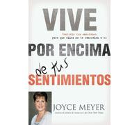 Joyce Meyer Vive Por Encima de Tus Sentimientos (Tascabile)