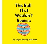 Joyce Novicky Martinez The Ball That Wouldn't Bounce (Tascabile)