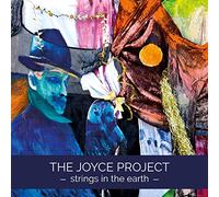 Joyce Project,the - Strings in the Earth