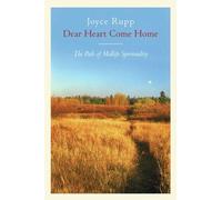 Joyce Rupp Dear Heart, Come Home (Tascabile)