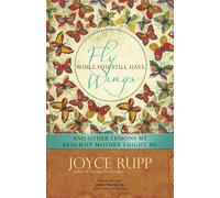 Joyce Rupp Fly While You Still Have Wings (Tascabile)