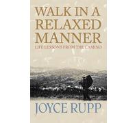 Joyce Rupp Walk in a Relaxed Manner (Tascabile)