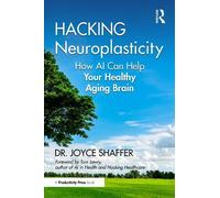 Joyce Shaffer Hacking Neuroplasticity (Tascabile)