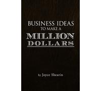 Joyce Shearin Business Ideas to Make a Million Dollars (Tascabile)