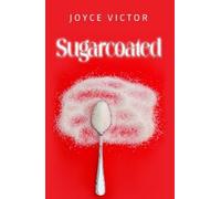 Joyce Victor PhD, RN Sugarcoated (Tascabile)