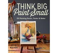 Joyce Washor Think Big Paint Small (Tascabile)