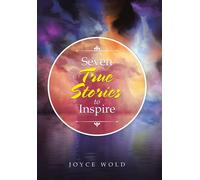 Joyce Wold Seven True Stories to Inspire (Copertina rigida)