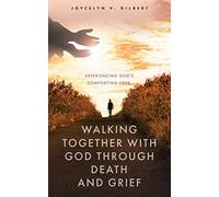 Joycelyn V Gilbert Walking Together With God Through Death and Grief (Tascabile)