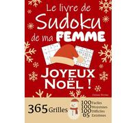JOYEUX NOËL | Le Livre de Sudoku de ma Femme | 365 Grilles - 100 faciles, 100 moyennes, 100 difficiles et 65 extrêmes: Le livre de Sudoku qui est LE ... 1 an de Sudoku, pour des heures de plaisir !