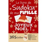 JOYEUX NOËL | Le Livre de Sudoku de ma Fifille | 365 Grilles - 100 faciles, 100 moyennes, 100 difficiles et 65 extrêmes: Le livre de Sudoku qui est LE ... ! 1 grille par jour = 1 an de Sudoku !
