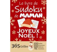 JOYEUX NOËL | Le Livre de Sudoku de ma Maman | 365 Grilles - 100 faciles, 100 moyennes, 100 difficiles et 65 extrêmes: Le livre de Sudoku qui est LE ... 1 an de Sudoku, pour des heures de plaisir !