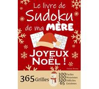 JOYEUX NOËL | Le Livre de Sudoku de ma Mère | 365 Grilles - 100 faciles, 100 moyennes, 100 difficiles et 65 extrêmes: Le livre de Sudoku qui est LE ... 1 an de Sudoku, pour des heures de plaisir !