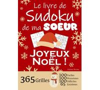 JOYEUX NOËL | Le Livre de Sudoku de ma Soeur | 365 Grilles - 100 faciles, 100 moyennes, 100 difficiles et 65 extrêmes: Le livre de Sudoku qui est LE ... 1 an de Sudoku, pour des heures de plaisir !