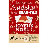 JOYEUX NOËL | Le Livre de Sudoku de mon Beau-Fils | 365 Grilles - 100 faciles, 100 moyennes, 100 difficiles et 65 extrêmes: Le livre de Sudoku qui est LE cadeau à offrir à son Beau-Fils / Gendre ! 1 grille par jour = 1 an de Sudoku !