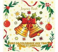 Joyeux Noël: Livre de coloriage aux traits épais et simples pour adultes, enfants, pages de coloriage de Noël simples pour la détente et la réduction du stress - avec des vœux de Noël en 10 langues