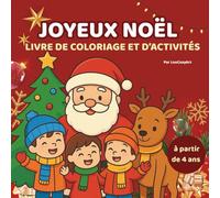 Joyeux Noël - Livre de coloriage et d’activités pour enfants: À partir de 4 ans : dessins de Noël, points à relier, labyrinthes , scènes à colorier