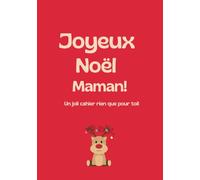 Joyeux Noël Maman: Carnet Joyeux Noël - Cadeau Bienveillant pour Écrire et Partager de Belles Pensées