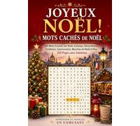 Joyeux Noël! Mots Cachés de Noël: French Christmas Word Search Book: 60 Mots Cachés sur Noël - Cadeaux, Décorations, Traditions, Gastronomie, Marché de Noël et Plus | 120 Pages avec Solutions