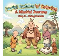 Joyful Buddha ‘n’ Coloring A Mindful Journey Step 3 - Being Humble: A Mindfulness Coloring Book for Adults Featuring Inspirational Quotes, Meditation ... Designs, and Peaceful Buddhist Inspired Art