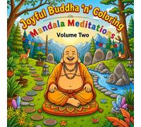 Joyful Buddha ‘n’ Coloring Mandala Meditations Volume 2: Buddhism - 36 Inspirational Mandalas and Timeless Quotes for Mindfulness, Relaxation, Meditation & Stress Relief