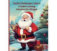 Joyful Christmas Colors: A Festive Coloring Adventure For All Ages.
