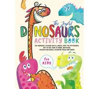 Joyful Dinosaurs Activity Book for Kids: Mazes, Dot to Dot, Spot the Difference, Scissor skills, Coloring Pages, How to Draw, Matching, Design Challenges, Better Motor Skills and Creativity