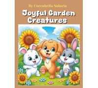 Joyful Garden Creatures: A Coloring Book for Little Artists with Smiling Animals