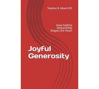 Joyful Generosity: How Faithful Stewardship Shapes the Heart