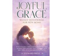Joyful Grace Weekly Devotional for New Moms: 52 Encouraging 5-Minute Devotions for First-Time Mothers. God's Gifts to Uplift Your Spirit with Bible Verses, Reflection Questions, and Prayers
