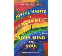 Joyful Habits to Nourish Body, Mind, and Soul: The Sahaja Project