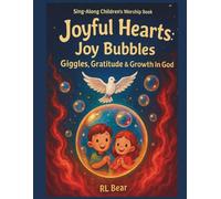 Joyful Hearts: Joy Bubbles: Giggles, Gratitude & Growth In God - Sing-Along Children's Worship Book
