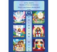 Joyful Hearts: Melodies of Praise and Adventure COLORING BOOK: Original Children's Sing-Along Picture Worship Book