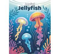 Joyful Jellyfish Coloring Book: 60 Easy-to-Color Ocean Scenes for Kids Ages 4-8 | Single-Sided Pages to Stop Marker Bleed-Through