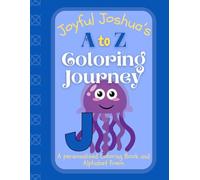 Joyful Joshua's A to Z Coloring Journey: A Personalized Rhyming Alphabet Coloring Book with Joshua’s Name on Every Page - Perfect for Ages 2 to 6